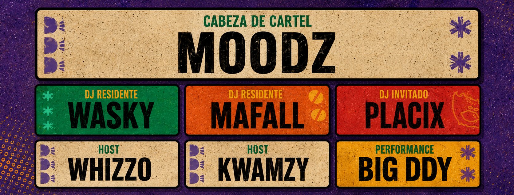 Line-up: MOODZ, WASKY, MAFALL, PLACIX, WHIZZO, KWAMZY, BIG DDY